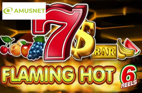 Flaming Hot 6 reels